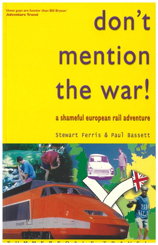 Don't mention the war! : a shameful European rail adventure / Stewart Ferris and Paul Bassett cover