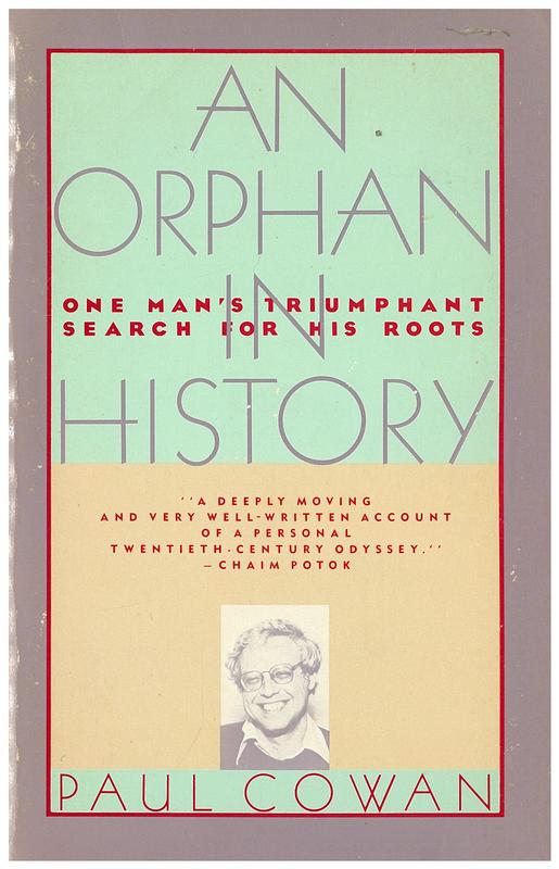 An orphan in history : one man's triumphant search for his roots / Paul Cowan ; afterword by Rachel Cowan cover