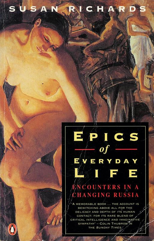 Epics of everyday life : encounters in a changing Russia / Susan Richards cover