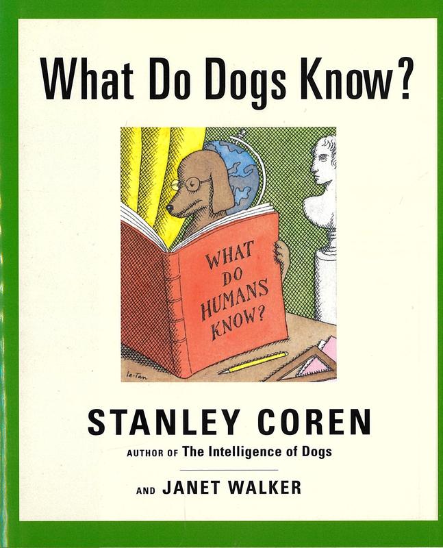 What do dogs know? / Stanley Coren and Janet Walker ; illustrated by Pierre Le Tan cover