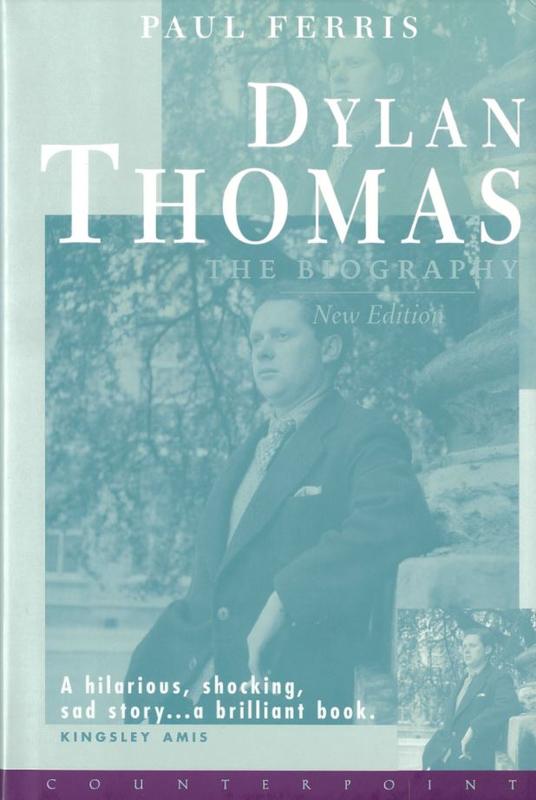 Dylan Thomas : the biography / Paul Ferris cover