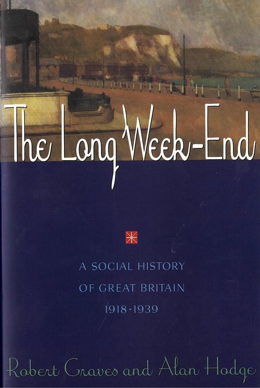 The long week end : a social history of Great Britain 1918-1939 / by Robert Graves and Alan Hodge cover