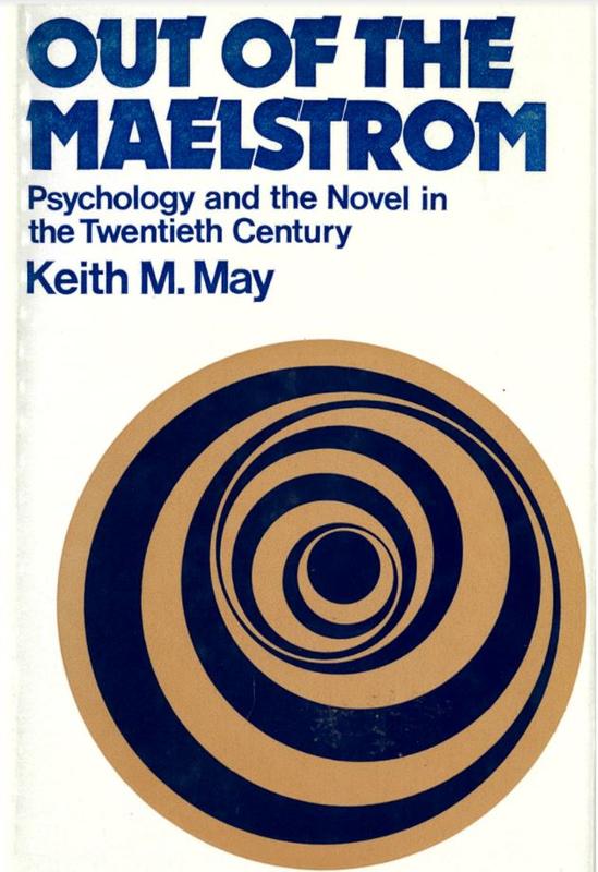 Out of the maelstrom : psychology and the novel in the twentieth century / Keith M. May cover