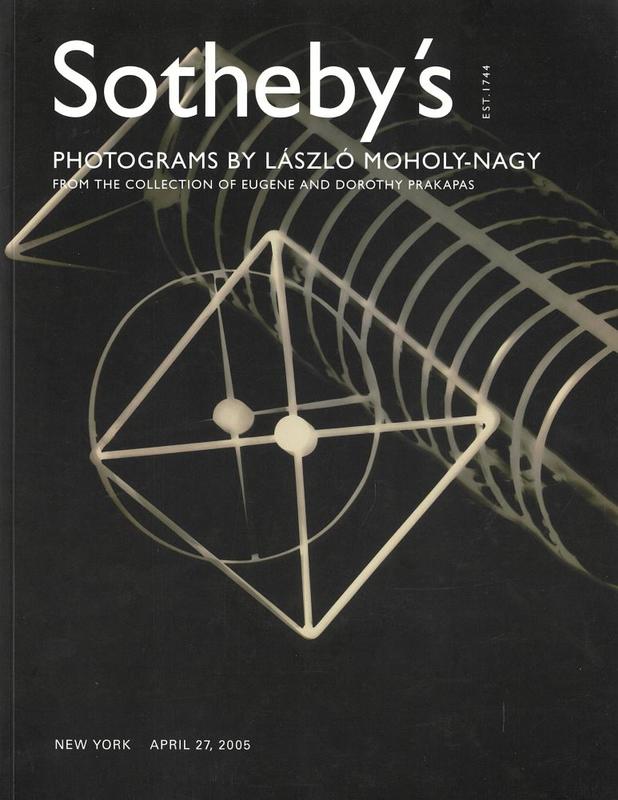 Photograms by Laszlo Moholy-Nagy from the collection of Eugene and Dorothy Prakapas : New York, Wednesday, April 27, 2005 / Sotheby's cover