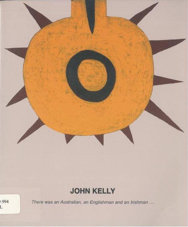 John Kelly : There was an Australian, an Englishman and an Irishman… / Fenton Gallery cover