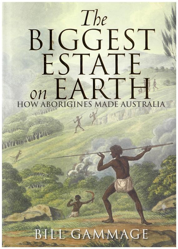 The biggest estate on Earth : how the Aborigines made Australia / Bill Gammage cover