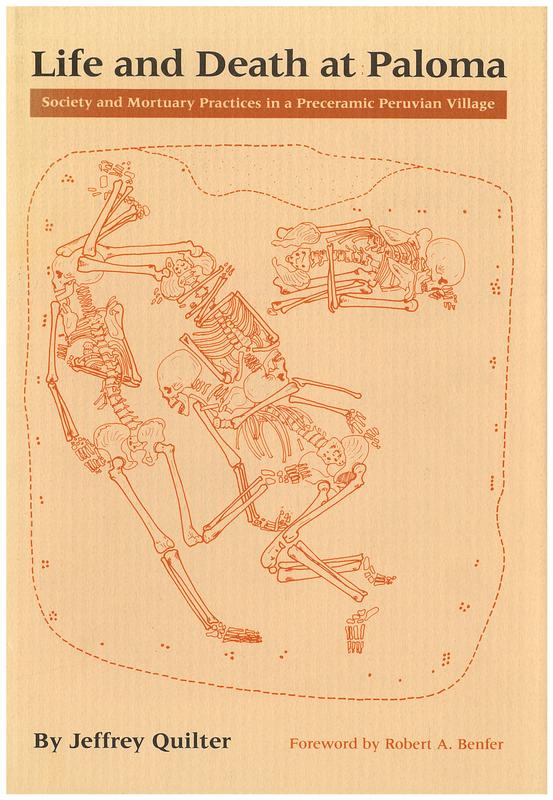 Life and death at Paloma : society and mortuary practices in a preceramic Peruvian village / by Jeffrey Quilter ; with illustrations by Bernardino Ojeda E. ; foreword by Robert A. Benfer cover