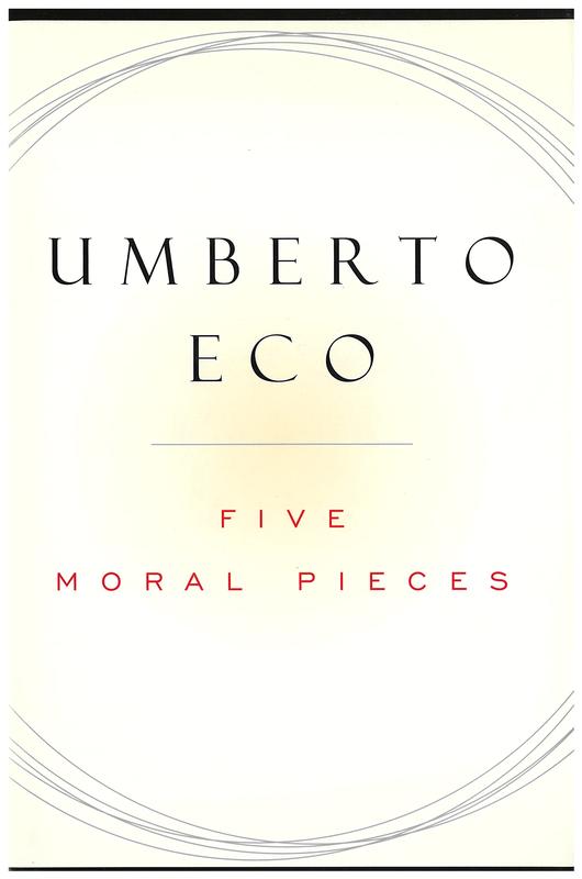 Five moral pieces / Umberto Eco ; translated by Alastair McEwen cover