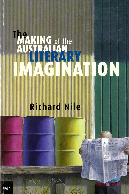 The making of the Australian literary imagination / Richard Nile cover