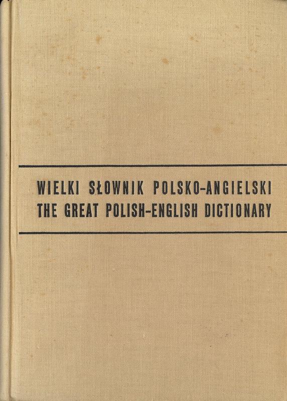 The great Polish-English dictionary / Jan Stanislawski ; scientific supervisor, Wiktor Jassem cover