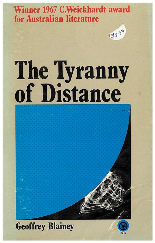 The tyranny of distance : how distance shaped Australia's history / Geoffrey Blainey cover