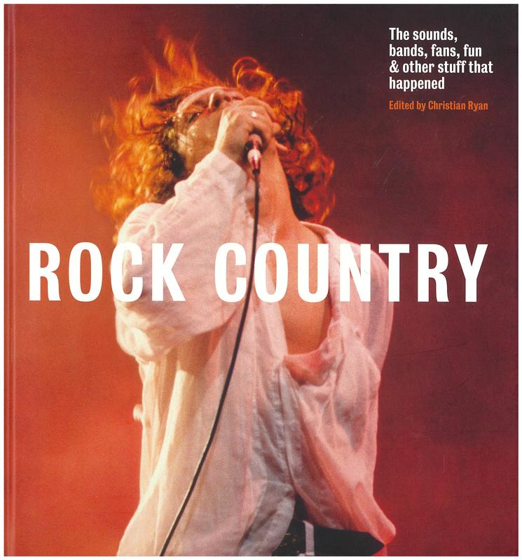 Rock country : the sounds, bands, fans, fun & other stuff that happened / edited by Christian Ryan cover