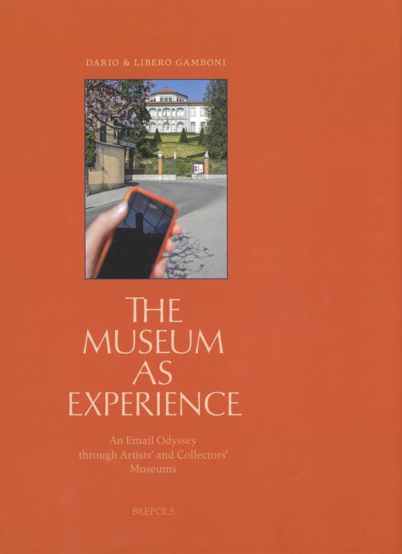 The museum as experience : an email odyssey through artists' and collectors' museums / Dario & Libero Gamboni cover