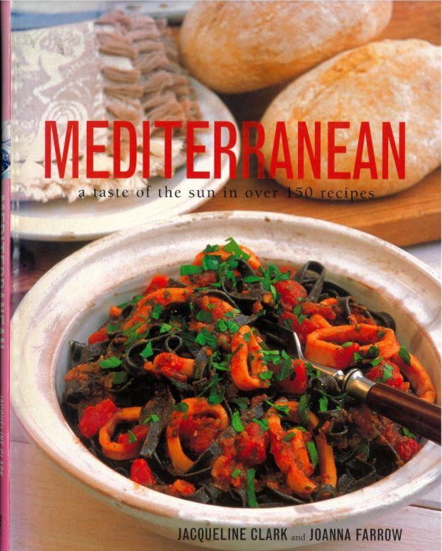 Mediterranean : a taste of the sun in over 150 recipes / Jacqueline Clark and Joanna Farrow cover
