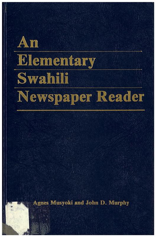 An elementary Swahili newspaper reader / by Agnes Musyoki and John D. Murphy cover