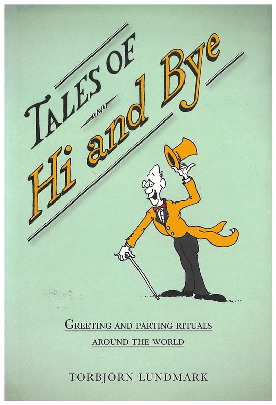 Tales of hi and bye : greetings and parting rituals around the world / Torbjörn Lundmark cover