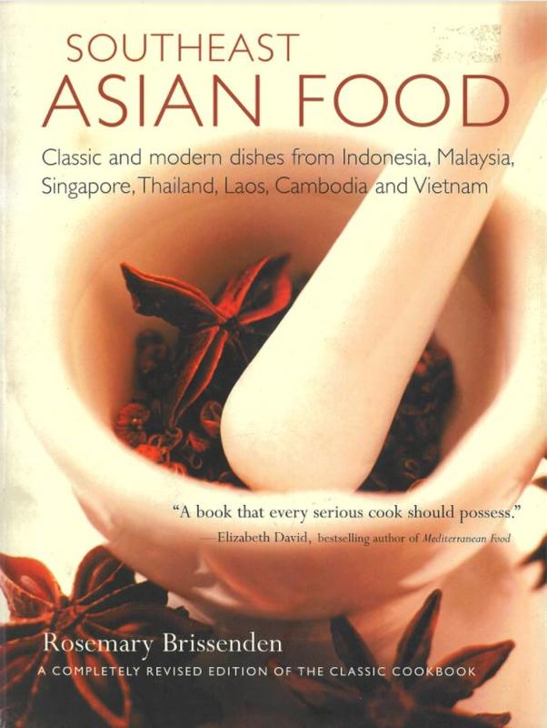Southeast Asian food : classic and modern dishes from Indonesia, Malaysia, Singapore, Thailand, Laos, Cambodia and Vietnam / Rosemary Brissenden cover