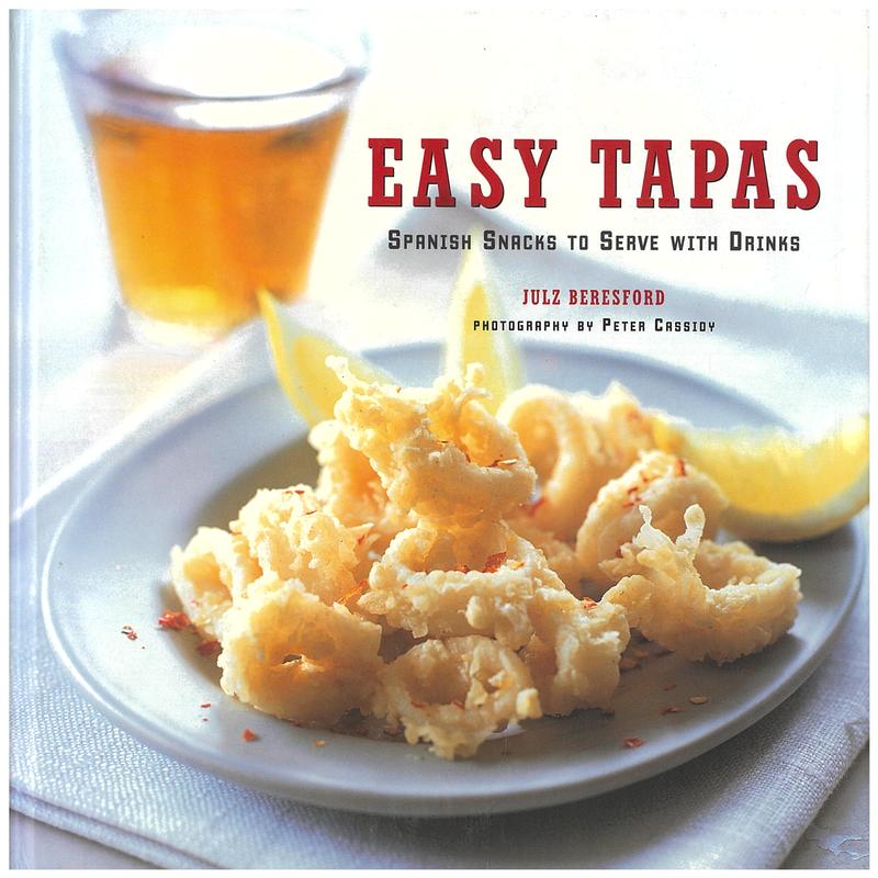 Easy tapas : Spanish snacks to serve with drinks / Julz Beresford ; photography by Peter Cassidy cover