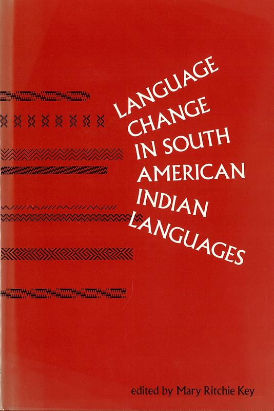 Language change in South American Indian languages / edited by Mary Ritchie Key cover