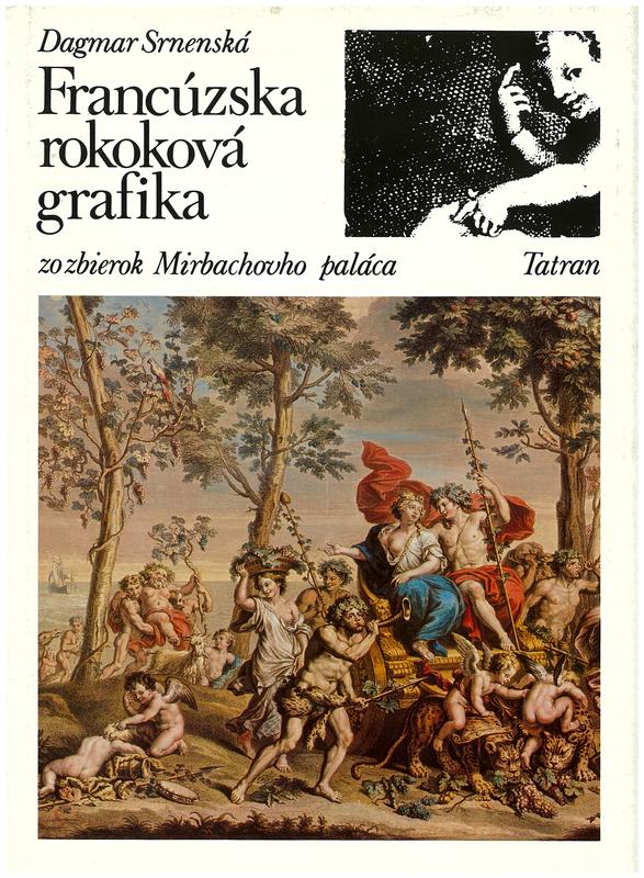Francúzska rokoková grafika : zo zbierok Mirbachovho paláca = French rococo prints from the collections of Mirbach palace / Dagmar Srnenska cover