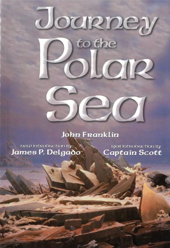 Narrative of a journey to the shores of the Polar Sea in the years 1819-20-21-22 / John Franklin ; new introduction by James P. Delgado ; 1908 introduction by Captain Scott cover