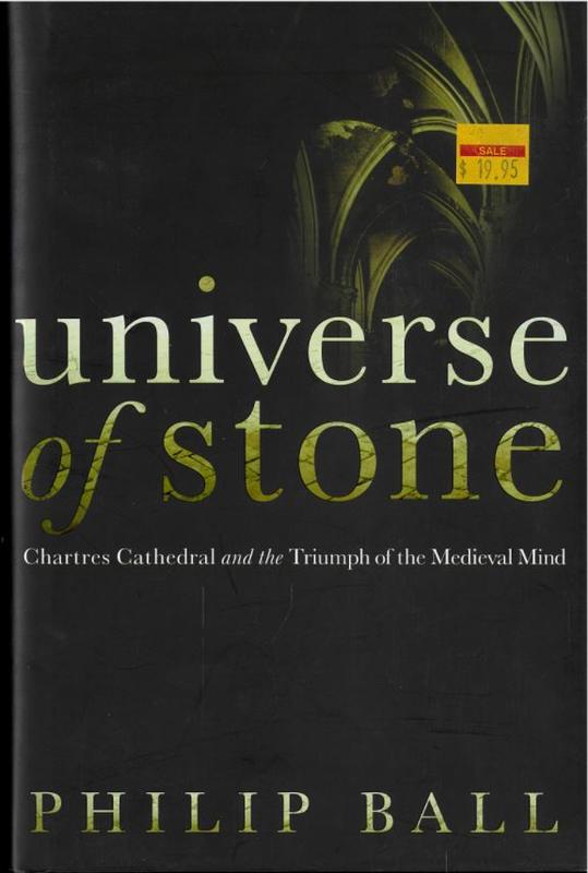 Universe of stone : Chartres Cathedral and the triumph of the medieval mind / Philip Ball cover