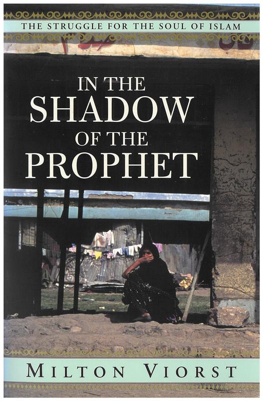 In the shadow of the prophet : the struggle for the soul of Islam / Milton Viorst cover