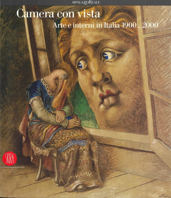 Camera con vista : arte e interni in Italia 1900-2000 = Room with a view : art and interiors in Italy 1900-2000 / [concept and curation by Luigi Settembrini ; edited by Rachele Ferrario and Luigi Settembrini] cover