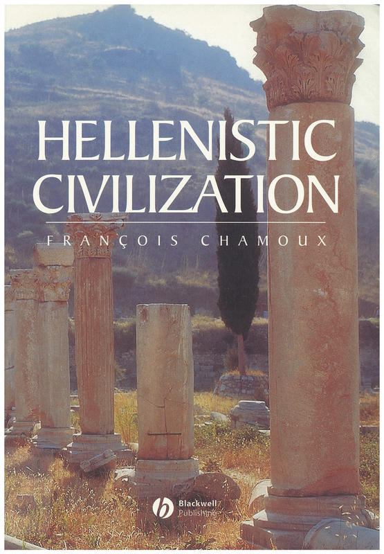 Hellenistic civilization / Francois Chamoux ; translated by Michel Roussel in coopoerations with Margaret Roussel cover