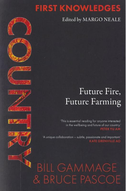 Country : future fire, future farming / Bill Gammage and Bruce Pascoe ; [introduction by Margo Neale] cover