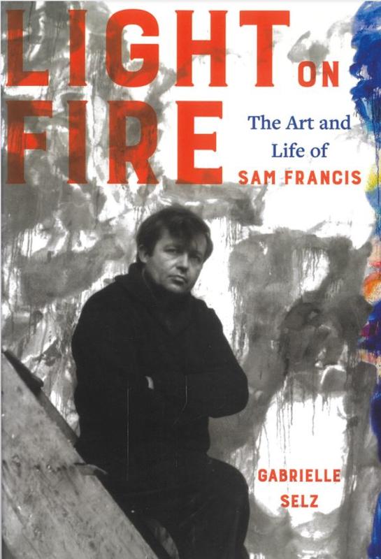 Light on fire : the art and life of Sam Francis / Gabrielle Selz cover