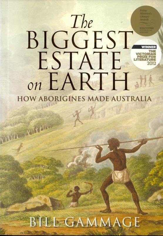 The biggest estate on Earth : how Aborigines made Australia / Bill Gammage cover
