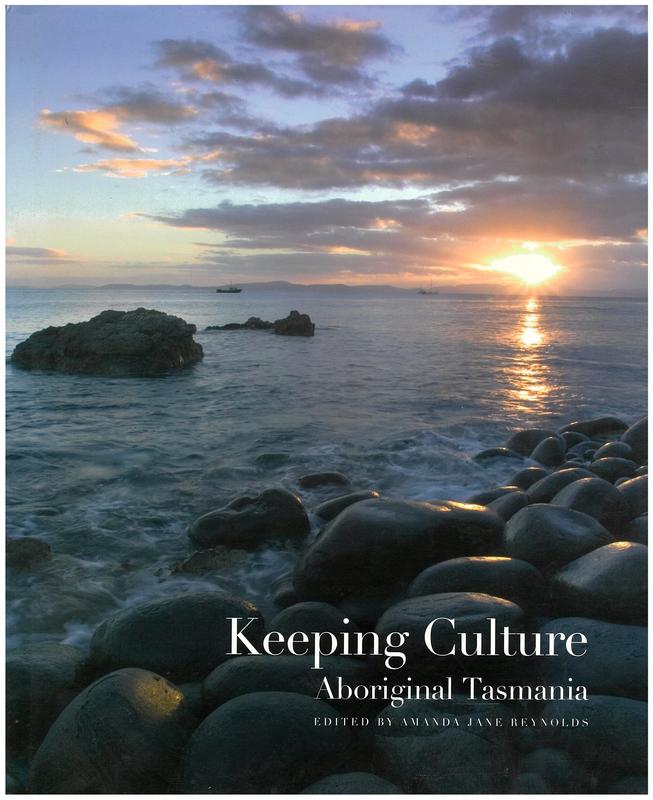 Keeping culture : Aboriginal Tasmania / edited by Amanda Jane Reynolds ; photography by Dean McNicoll cover