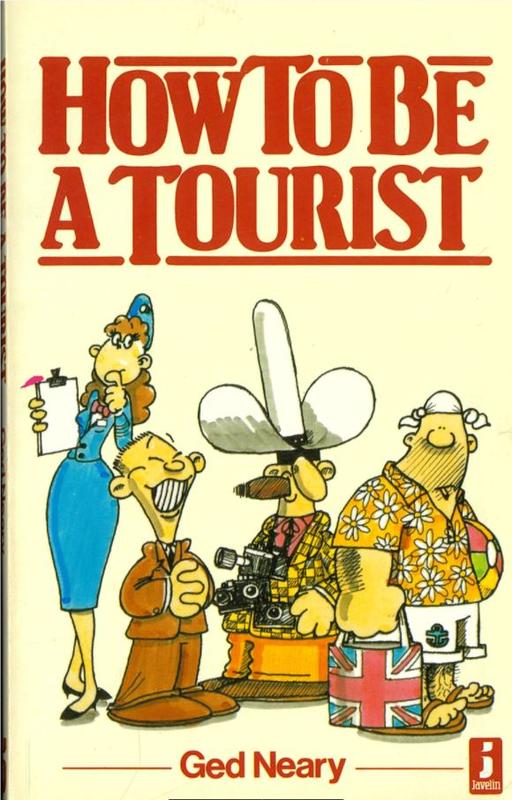 How to be a tourist / Ged Neary ; cartoons by Trevor Ricketts cover