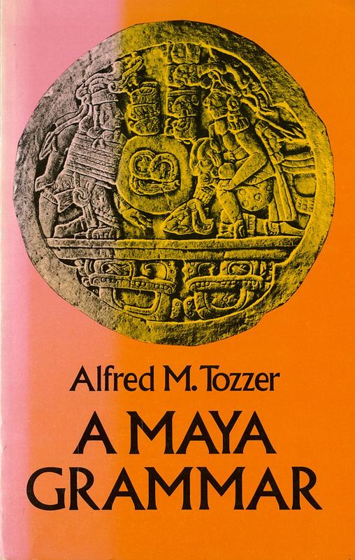 A Maya grammar / Alfred M. Tozzer cover