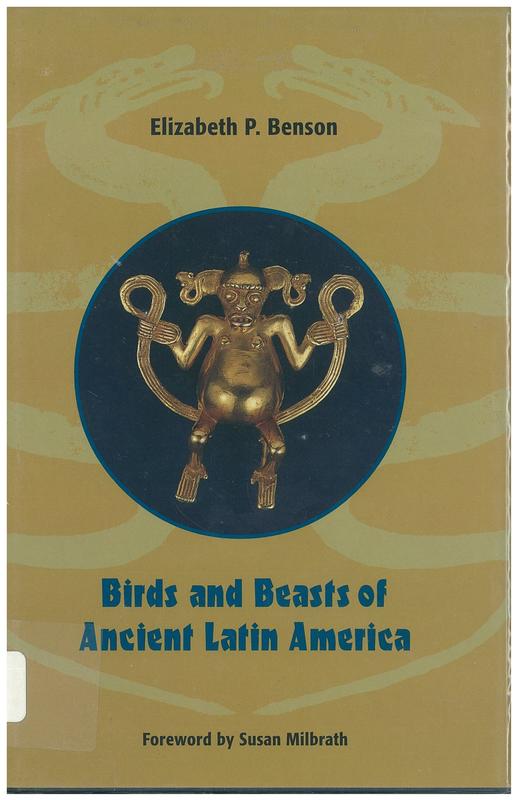 Birds and beasts of ancient Latin America / Elizabeth P. Benson ; foreword by Susan Milbraith cover