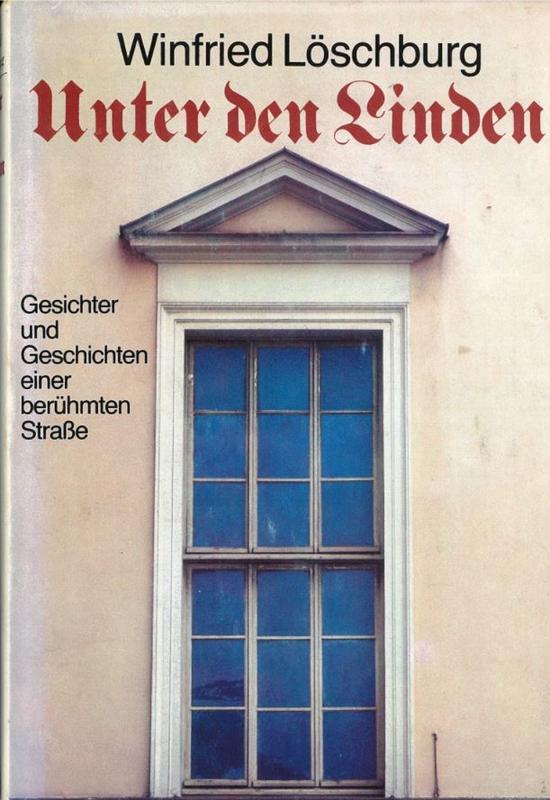 Unter den Linden : gesichter und geschichten einer beruhmten strasse = Under the Linden Trees : faces and stories of a famous street / Winfried Löschburg cover