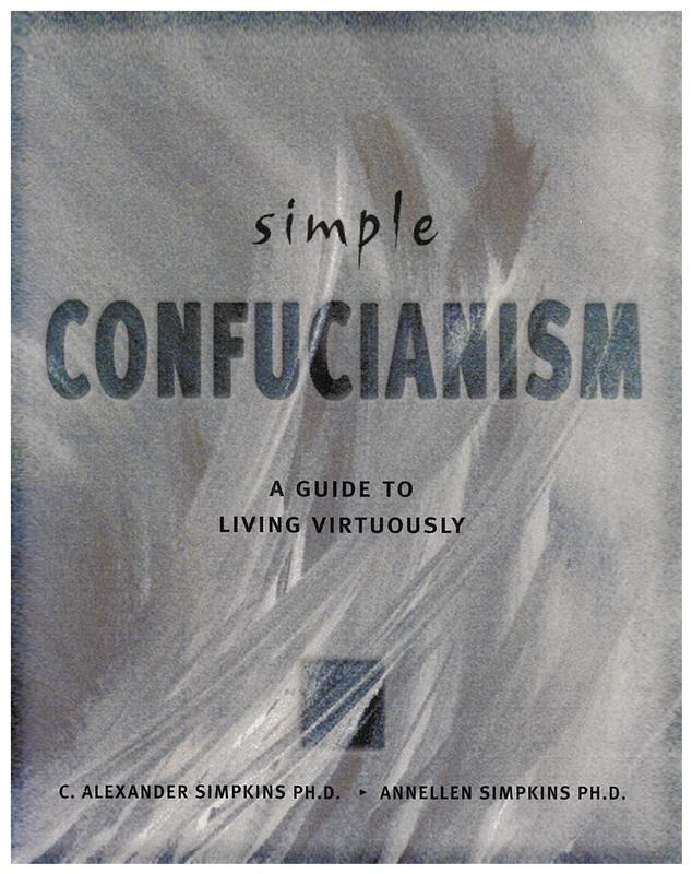 Simple Confucianism : a guide to living virtuously / C. Alexander Simpkins, Annellen Simpkins cover