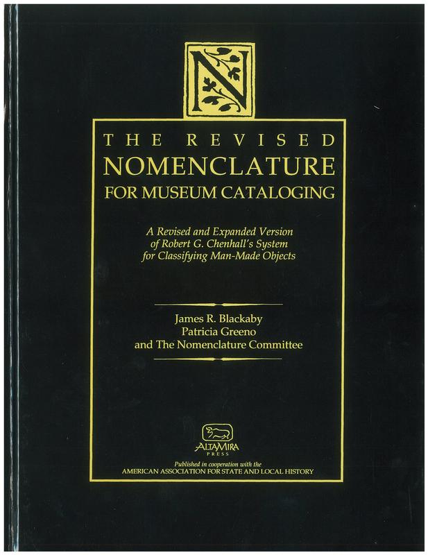 The revised nomenclature for museum cataloging : a revised and expanded version of Robert G. Chenhall's system for classifying man-made objects / James R. Blackaby, Patricia Greeno, and the Nomenclature Committee cover
