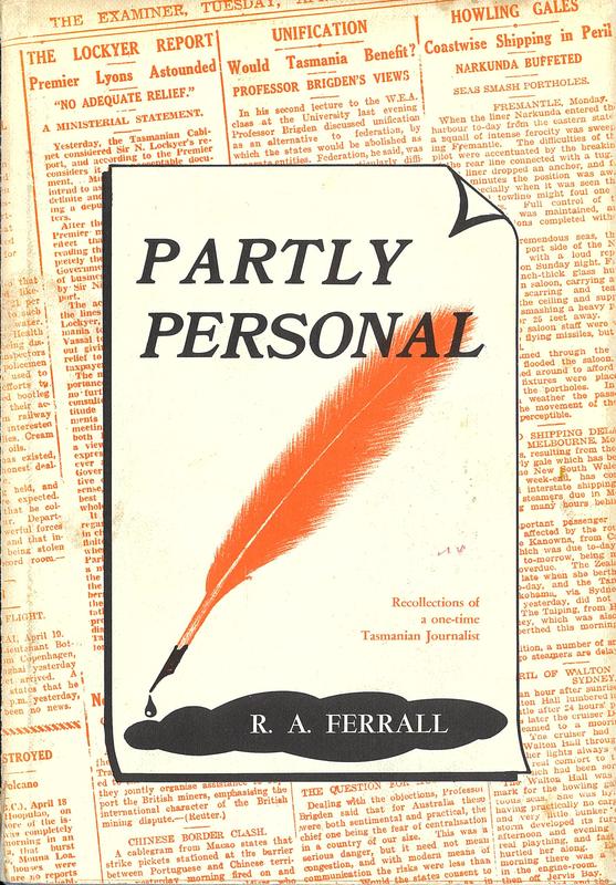 Partly personal : recollections of a one-time Tasmanian journalist / R. A. Ferrall cover