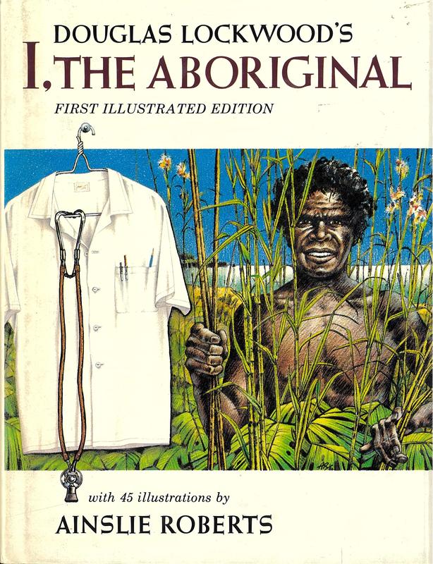 Douglas Lockwood's I, the Aboriginal / [as told by Waipuldanya] ; illustrations by Ainslie Roberts cover