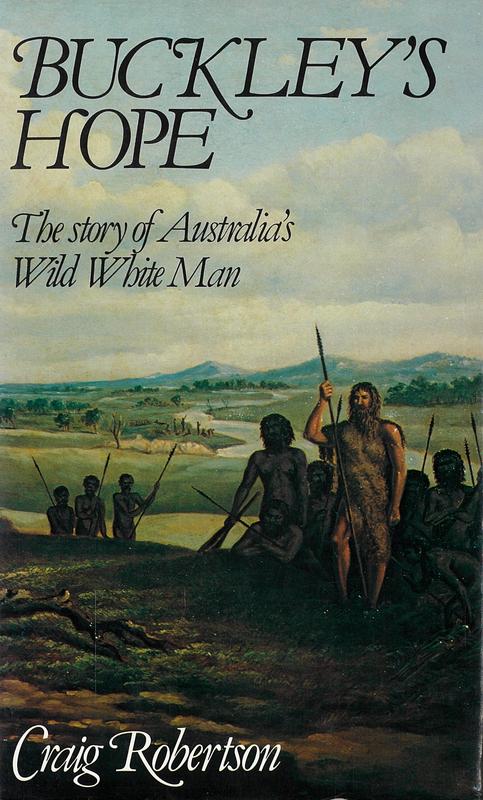 Buckley's hope : the story of Australia's wild white man / Craig Robertson cover