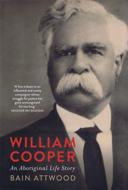 William Cooper : an Aboriginal life story / Bain Attwood cover