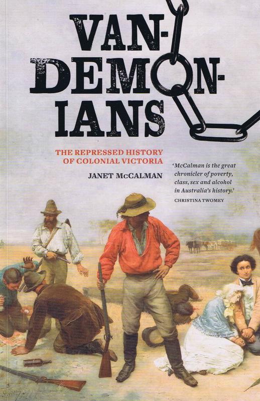 Vandemonians : the repressed history of colonial Victoria / Janet McCalman cover