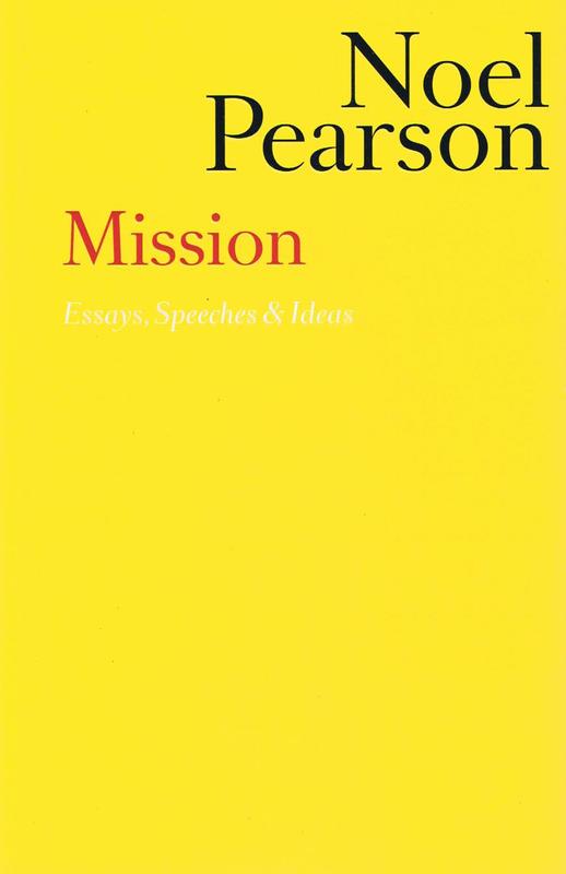 Mission : essays, speeches and ideas / Noel Pearson cover