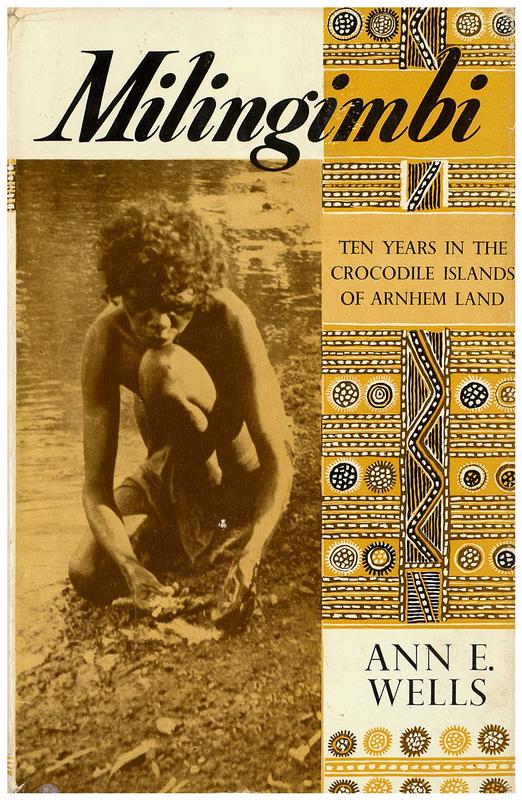 Milingimbi : ten years in the Crocodile Islands of Arnhem Land / by Ann E. Wells cover