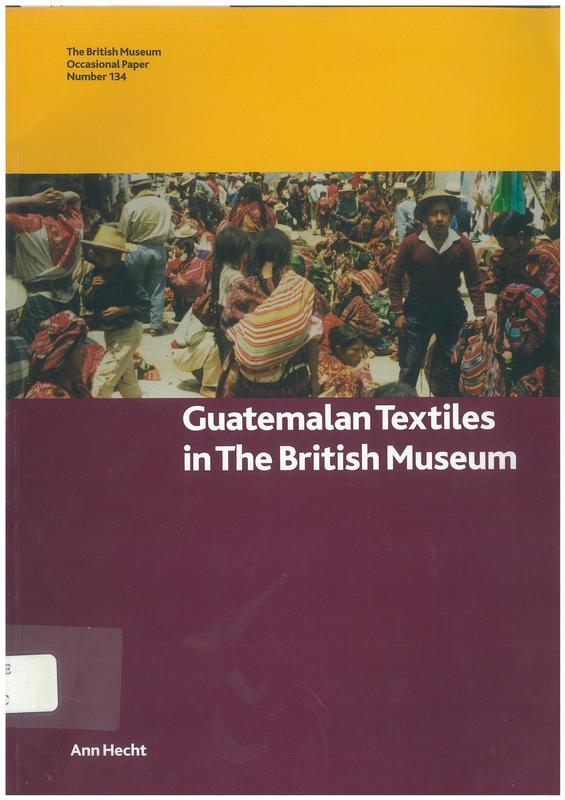 Guatemalan textiles in The British Museum / Ann Hecht cover