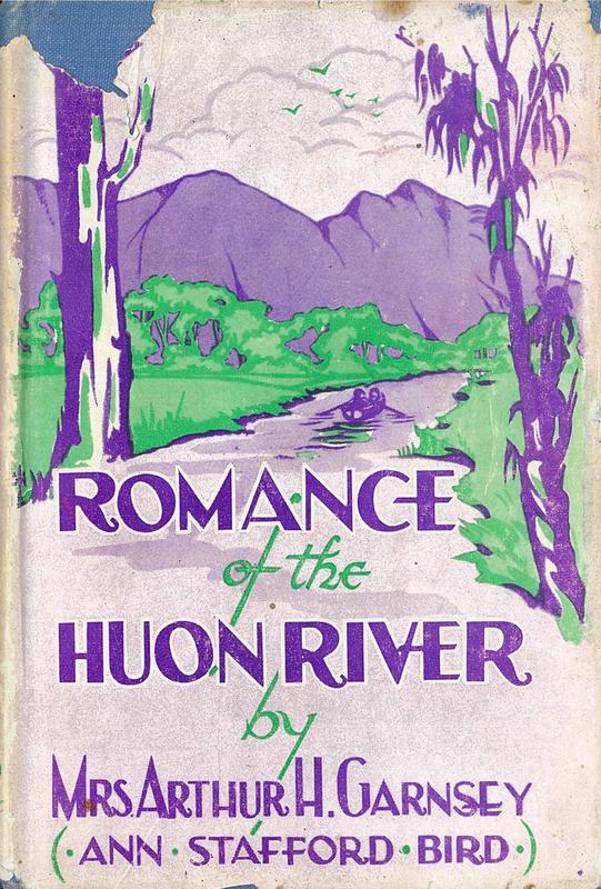 The romance of the Huon River / by Mrs. A. H. Garnsey (Anne Stafford Bird) cover