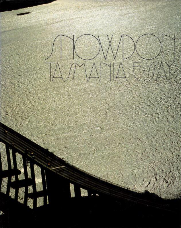 Snowdon Tasmania essay : a collection of photographs taken by Lord Snowdon on a visit to Tasmania, Australia in 1980 / text by Trevor Wilson cover