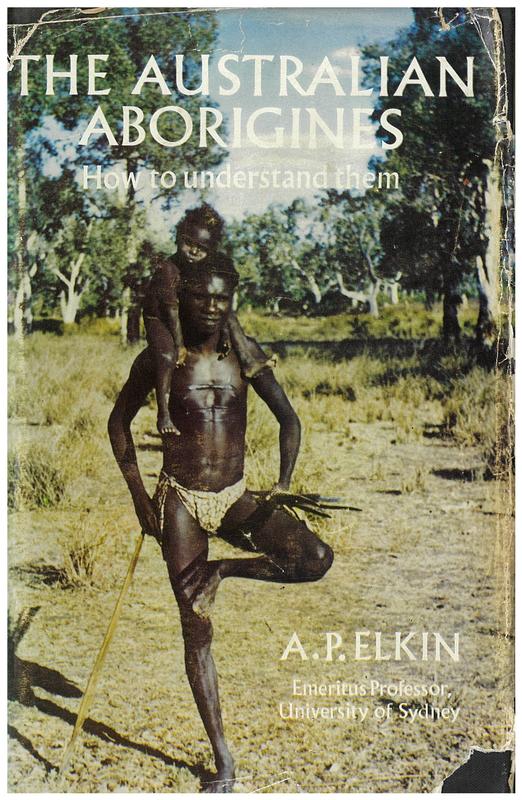 The Australian Aborigines : how to understand them / by A. P. Elkin cover